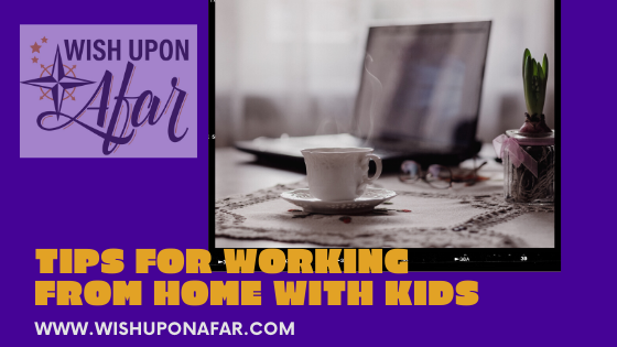 Tips for Working from Home with Kids