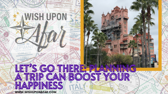 Let’s Go There: Planning a Trip Can Boost Your Happiness