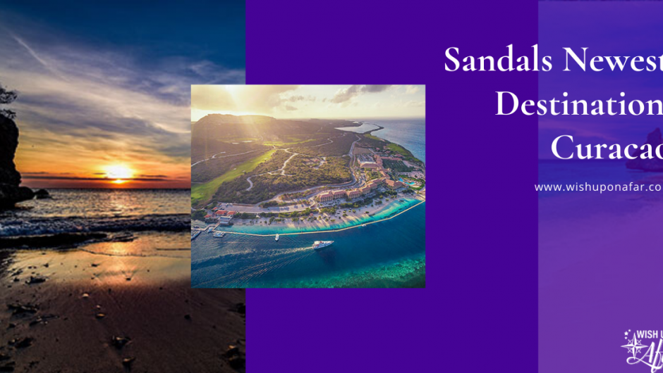 Sandals Newest Destination: Curaçao